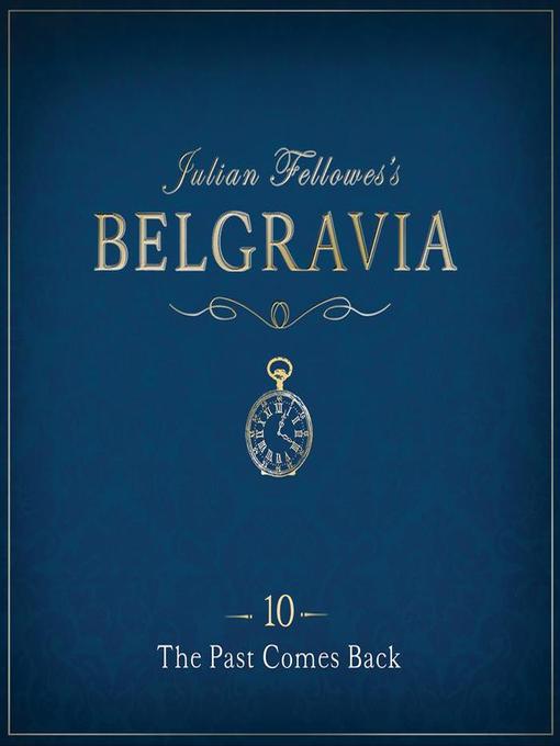 Title details for Julian Fellowes's Belgravia Episode 10 by Julian Fellowes - Wait list